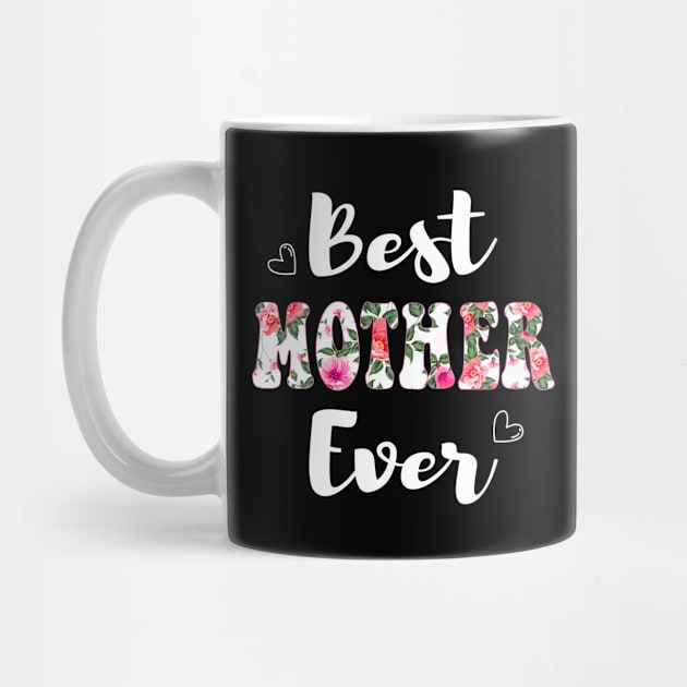 Best Mother Ever Cute Mother Floral by besttee